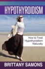 Hypothyroidism : How to Treat Hypothyroidism Naturally - Book