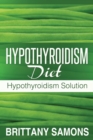 Hypothyroidism Diet : Hypothyroidism Solution - Book