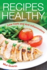Recipes Healthy : Low Carb and Anti Inflammatory - Book