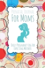 Prenatal Journal for Moms : Daily Pregnancy Log for Expecting Mothers - Book