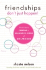 Friendships Don't Just Happen! : The Guide to Creating a Meaningful Circle of GirlFriends - Book