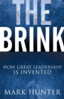 The Brink : How Great Leadership Is Invented - Book
