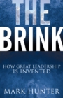 The Brink : How Great Leadership Is Invented - Book