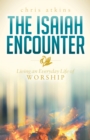 The Isaiah Encounter : Living an Everyday Life of Worship - Book