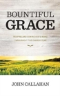 Bountiful Grace : Reaping and Sowing God's Word Throughout the Church Year - Book