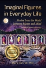 Imaginal Figures in Everyday Life : Stories from the World Between Matter and Mind - Book