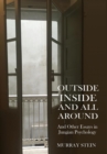 Outside Inside and All Around : And Other Essays in Jungian Psychology - Book