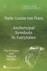 Volume 1 of the Collected Works of Marie-Louise von Franz : Archetypal Symbols in Fairytales: The Profane and Magical Worlds - Book
