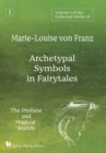 Volume 1 of the Collected Works of Marie-Louise von Franz : Archetypal Symbols in Fairytales: The Profane and Magical Worlds - Book