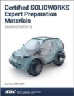 Certified SOLIDWORKS Expert Preparation Materials (SOLIDWORKS 2016) - Book