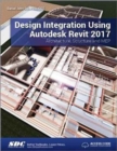 Design Integration Using Autodesk Revit 2017 (Including unique access code) - Book