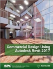 Commercial Design Using Autodesk Revit 2017 (Including unique access code) - Book