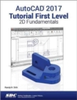 AutoCAD 2017 Tutorial First Level 2D Fundamentals - Book