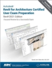 Autodesk Revit for Architecture Certified User Exam Preparation : Revit 2021 Edition - Book