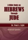 A Bible Study on Hebrews Through Jude - Book