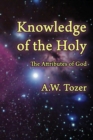Knowledge of the Holy : The Attributes of God - Book