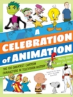 A Celebration of Animation : The 100 Greatest Cartoon Characters in Television History - Book