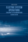 Electric System Operations : Evolving to the Modern Grid, Second Edition - Book