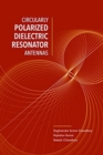 Circularly Polarized Dilectric Resonator Antennas - Book