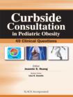 Curbside Consultation in Pediatric Obesity : 49 Clinical Questions - eBook