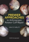 Premier Approaches to Arthroscopic Rotator Cuff Repair - Book