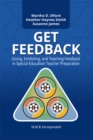 GET Feedback : Giving, Exhibiting, and Teaching Feedback in Special Education Teacher Preparation - Book