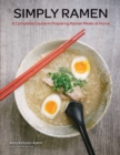 Simply Ramen : A Complete Course in Preparing Ramen Meals at Home Volume 1 - Book