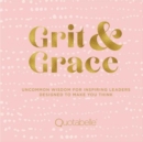 Grit and Grace : Uncommon Wisdom for Inspiring Leaders Designed to Make You Think - Book