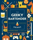 The Geeky Bartender Drinks : Real-Life Recipes for Fantasy Cocktails - Book