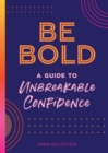 Be Bold : A Guide to Unbreakable Confidence Volume 17 - Book
