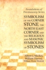 Symbolism of the Corner Stone, the North East Corner and the Religious and Masonic Symbolism of Stones : Foundations of Freemasonry Series - Book