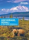 Moon Anchorage, Denali & the Kenai Peninsula (Second Edition) - Book
