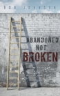 Abandoned Not Broken : The PASSION & PERSPECTIVE to discover your PURPOSE - Book