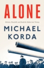 Alone : Britain, Churchill, and Dunkirk: Defeat Into Victory - Book