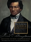 Picturing Frederick Douglass : An Illustrated Biography of the Nineteenth Century's Most Photographed American - Book