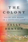 The Colony : Faith and Blood in a Promised Land - Book