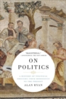On Politics - A History of Political Thought: From Herodotus to the Present - Book