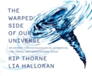 The Warped Side of Our Universe : An Odyssey through Black Holes, Wormholes, Time Travel, and Gravitational Waves - Book