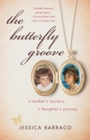 The Butterfly Groove : A Mother's Mystery, A Daughter's Journey - eBook
