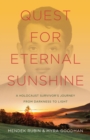Quest for Eternal Sunshine : A Holocaust Survivor's Journey from Darkness to Light - Book