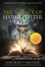 The Science of Harry Potter : The Spellbinding Science Behind the Magic, Gadgets, Potions, and More! - Book