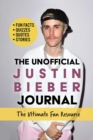 Unofficial Justin Bieber Journal : The Ultimate Fan's Guide with Fun Facts, Quizzes, Quotes, Stories, and More! - Book