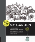 Dream, Draw, Design My Garden : A Sketchbook for Gardeners, Artists, and Landscape Lovers - Book