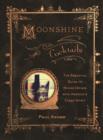 Moonshine Cocktails : The Ultimate Cocktail Companion for Clear Spirits and Home Distillers - Book