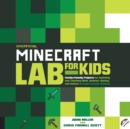 Unofficial Minecraft Lab for Kids : Family-Friendly Projects for Exploring and Teaching Math, Science, History, and Culture Through Creative Building Volume 7 - Book