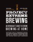 Project Extreme Brewing : An Enthusiast's Guide to Extreme Brewing at Home - Book
