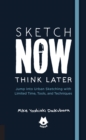 The Urban Sketching Handbook Sketch Now, Think Later : Jump into Urban Sketching with Limited Time, Tools, and Techniques Volume 5 - Book