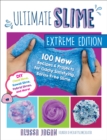 Ultimate Slime Extreme Edition : 100 New Recipes and Projects for Oddly Satisfying, Borax-Free Slime -- DIY Cloud Slime, Kawaii Slime, Hybrid Slimes, and More! - eBook