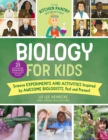The Kitchen Pantry Scientist Biology for Kids : Science Experiments and Activities Inspired by Awesome Biologists, Past and Present; with 25 Illustrated Biographies of Amazing Scientists from Around t - Book