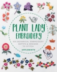 Plant Lady Embroidery : 300 Botanical Embroidery Motifs & Designs to Stitch - Book